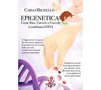 Epigenetica. Come baci, carezze e coccole ti cambiano il DNA