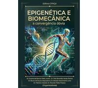 EPIGENÉTICA E BIOMECÂNICA: A CONVERGÊNCIA ÓBVIA