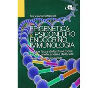 Epigenetica e psiconeuroendocrinoimmunologia - Bottaccioli Francesco