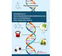 Epigenetica e Psiconeuroendocrinoimmunologia della nutrizione e dell'esercizio fisico