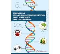 Libri De Pascalis Pierluigi - Epigenetica E Psiconeuroendocrinoimmunologia Della