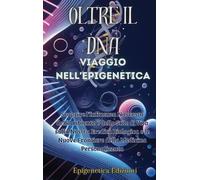 Epigenetica Edizioni Oltre il DNA (Copertina rigida)