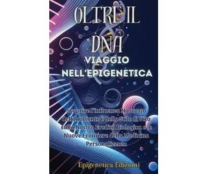 Epigenetica Edizioni Oltre il DNA (Copertina rigida)