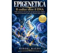 EPIGENETICA: Il codice oltre il DNA