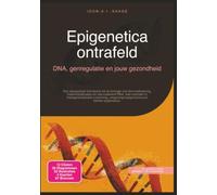 Epigenetica ontrafeld: DNA, genregulatie en jouw gezondheid