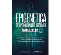 Epigenetica Per Principianti e Intermedi (2 Libri in 1) di Genetica Moderna, 20