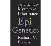 Epigenetics: The Ultimate Mystery of Inheritance by Richard C. Francis (2011-06-13)