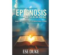 Epignosis Devotional: Daily Nuggets for Supernatural Living