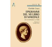 Epigrammi del XII libro di Marziale. Con un'appendice su Fedro