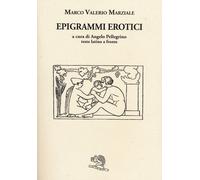 Epigrammi erotici. Testo latino a fronte - 2014 - La Vita Felice