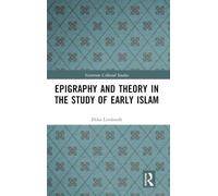 Epigraphy and Theory in the Study of Early Islam