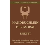 Epiktet - Enchiridion (Handbüchlein der Moral): LesBar - weil Klassiker nicht kompliziert sein müssen
