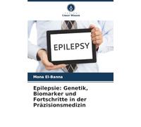 Epilepsie: Genetik, Biomarker und Fortschritte in der Präzisionsmedizin