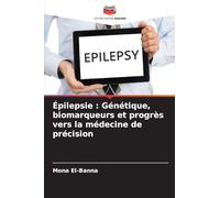 Épilepsie : Génétique, biomarqueurs et progrès vers la médecine de précision