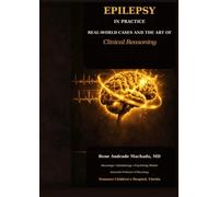 EPILEPSY-IN PRACTICE: REAL-WORLD CASES AND THE ART of Clinical Reasoning