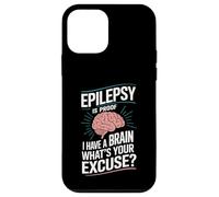 Epilepsy Is Proof I Have a Brain What's Your Excuse Custodia per iPhone 12 mini