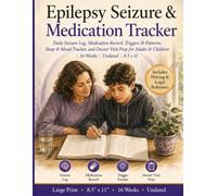 Epilepsy Seizure & Medication Tracker: Daily Seizure Log, Medication Record, Triggers & Patterns, Sleep & Mood Tracker, and Doctor Visit Prep for ... | 16 Weeks | Undated | 120 Pages | 8.5 x 11