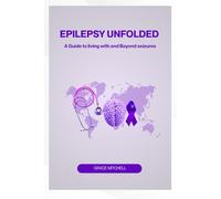 epilepsy unfolded: a guide to living with and beyond seizures