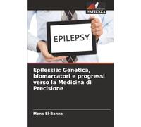 Epilessia: Genetica, biomarcatori e progressi verso la Medicina di Precisione
