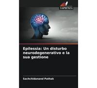 Epilessia: Un disturbo neurodegenerativo e la sua gestione