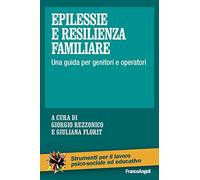 Epilessie e resilienza familiare. Una guida per genitori e operatori