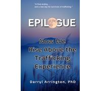 Epilogue: Now We Rise Above the Trafficking Experience