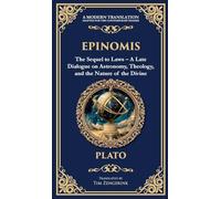 Epinomis: The Sequel to Laws - A Late Dialogue on Astronomy, Theology, and the Nature of the Divine (Deluxe Hardbound Edition): 379
