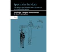 Epiphanios the Monk: Life of Mary, the Theotokos, and Life and Acts of St Andrew the Apostle: 13