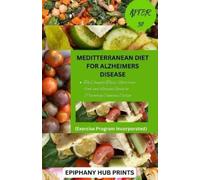 EPIPHANY HUB PR MEDITTERRANEAN DIET FOR ALZHEIMERS DISEASE AFTER 50: (Tascabile)