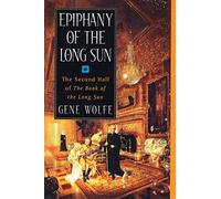 Gene Wolfe Epiphany of the Long Sun (Tascabile)