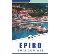 EPIRO GUÍA DE VIAJE 2026: Explorando el noroeste de Grecia: las mejores experiencias, aventuras al aire libre, pueblos de montaña, ciudades costeras, rutas de senderismo y cocina local.