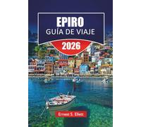 EPIRO GUÍA DE VIAJE 2026: Pueblos de montaña, sitios antiguos, ciudades costeras, rutas de senderismo y consejos de viaje para explorar el noroeste de Grecia
