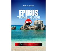 EPIRUS TRAVEL GUIDE 2026: Discover Hidden Gems, Historic Landmarks, Travel Tips, and Unforgettable Vacation Experiences