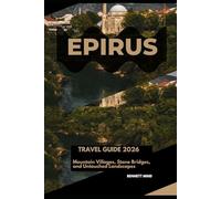 EPIRUS TRAVEL GUIDE 2026: MOUNTAIN VILLAGES, STONE BRIDGES, AND UNTOUCHED LANDSCAPES