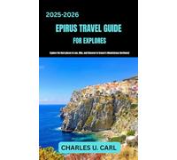 EPIRUS TRAVEL GUIDE FOR EXPLORES: Explore the Best Places to See, Hike, and Discover in Greece’s Mountainous Northwest