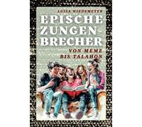 Epische Zungenbrecher - von Meme bis Talahon: Zungenbrecher für Teens, Jugendliche und Erwachsene: Lustige und herausfordernde Sprachspiele in ... Spaß, Sprachförderung und Deutschlernen