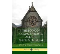 Episcopal Churc The Book of Common Prayer and The Scottish Li (Copertina rigida)