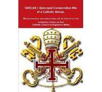 Episcopal Consecration Rite of a Catholic Bishop "Pre-VATICAN II" (Tascabile)