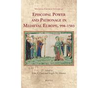 Episcopal Power and Patronage in Medieval Europe, 998-1503: 45