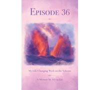 Episode 36: My Life-Changing Week on the Volcano