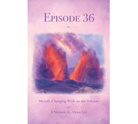 Episode 36: My Life-Changing Week on the Volcano