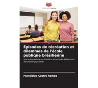 Épisodes de récréation et dilemmes de l'école publique brésilienne: Une analyse de la socialisation scolaire des élèves issus des classes populaires