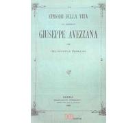 Episodi della vita del generale Giuseppe Avezzana. Ristampa Napoli 1880