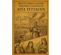 Episodios nacionales - Aita Tettauen - Benito Pérez Galdós