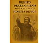 Episodios nacionales - Montes de Oca - Benito Pérez Galdós