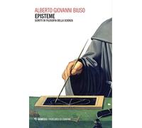 Episteme. Scritti di filosofia della scienza - [Mimesis]