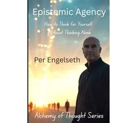 Epistemic Agency: How to Think for Yourself Without Thinking Alone