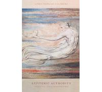 Epistemic Authority: A Theory of Trust, Authority, and Autonomy in Belief