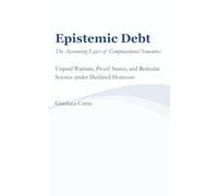 Epistemic Debt: The Accounting Layer of Computational Semantics - Unpaid Warrant, Proof Status, and Reticular Science under Declared Horizons