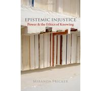 Epistemic Injustice: Power and the Ethics of Knowing by Fricker, Miranda